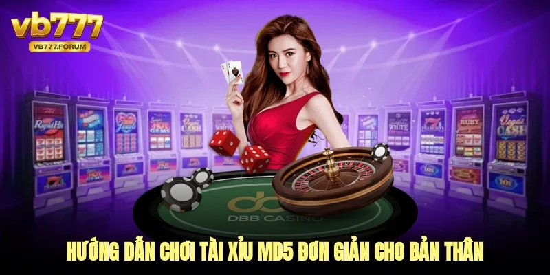 Hướng dẫn chơi tài xỉu MD5 đơn giản cho bản thân 