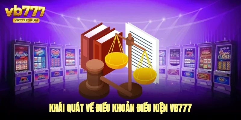 Khái quát về điều khoản điều kiện vb777