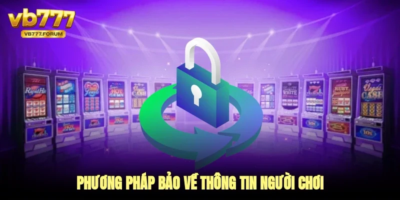 Phương pháp bảo về thông tin người chơi