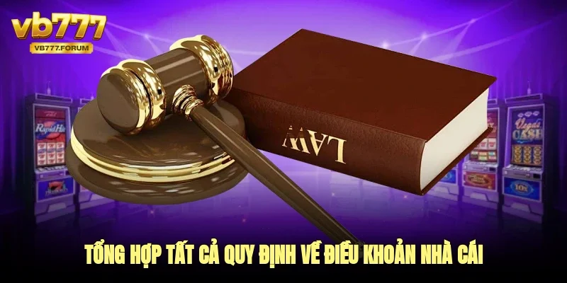 Tổng hợp tất cả quy định về điều khoản nhà cái